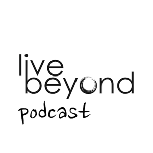 Live Beyond Podcast