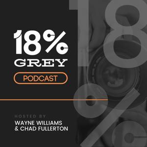 18% Grey Podcast for Video & Photography Enthusiasts