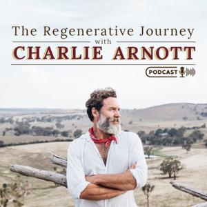 The Regenerative Journey with Charlie Arnott by Charlie Arnott