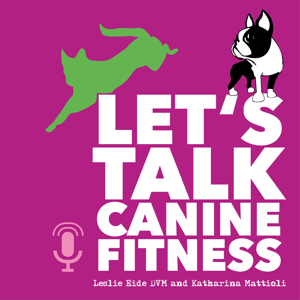 Let's Talk Canine Fitness by Leslie Eide & Katharina Mattioli