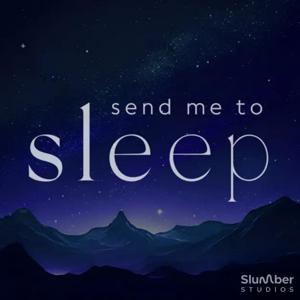 Send Me To Sleep Podcast - World's Sleepiest Stories, Meditation & Hypnosis