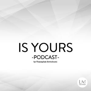 Is Yours Podcast