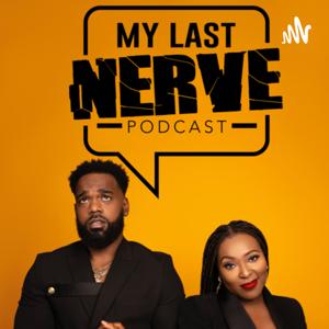 My Last Nerve Podcast Show