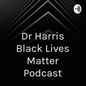 Dr Harris Black Lives Matter Podcast