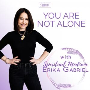 You Are Not Alone w/ Spiritual Medium Erika Gabriel by Straw Hut Media