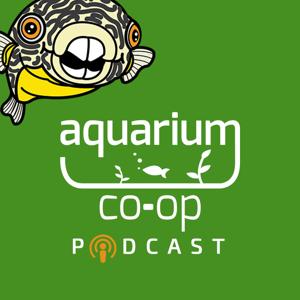 Aquarium Co-Op Podcast by Aquarium Co-Op