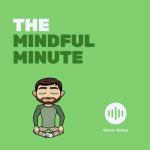 The Mindful Minute by Conor Stone