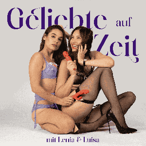 Geliebte auf Zeit – der Sex-Podcast by Lenia Soley und Luisa