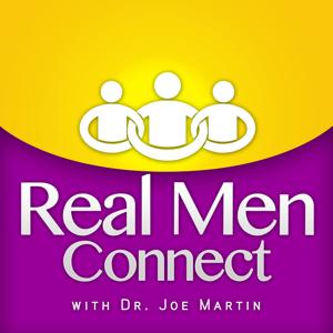 Real Men Connect with Dr. Joe Martin | Marriage, Parenting, and Leadership for Christian Men by Dr. Joe Martin - Certified Builder of Christian Men