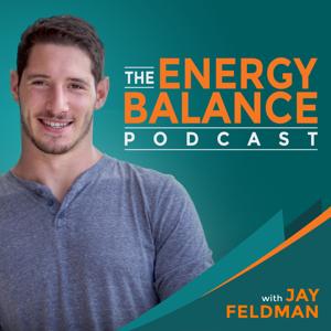 The Energy Balance Podcast by Jay Feldman Wellness