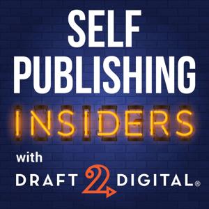 Self Publishing Insiders by Draft2Digital, Kevin Tumlinson, Mark Leslie Lefebvre, Dan Wood