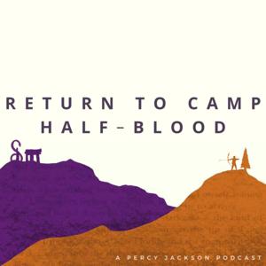Return to Camp Half-Blood: A Percy Jackson Podcast by Return To Camp Half-Blood
