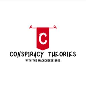 Conspiracy Theories With The Macncheese Bros by Anika Raman