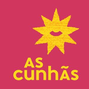 As Cunhãs by As Cunhãs Podcast