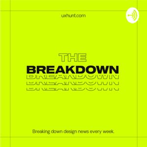 The Breakdown by UXHunt
