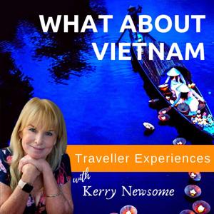 What about Vietnam - Traveller Insights by Kerry Newsome