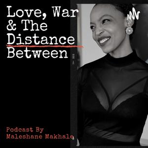 Love, War & The Distance Between