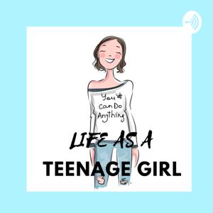 Life As A Teenage Girl