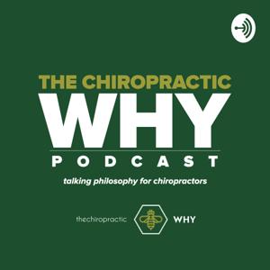The Chiropractic WHY podcast by Dr Jonny Coller DC ACP