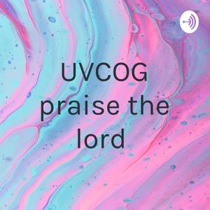 UVCOG praise the lord