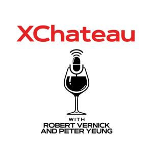 XChateau Wine Podcast by Robert Vernick, Peter Yeung
