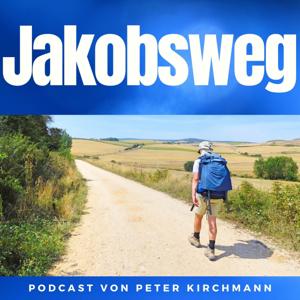 Jakobsweg - Dein Podcast für den Camino de Santiago by Peter Kirchmann - Jakobsweg-Lebensweg.de