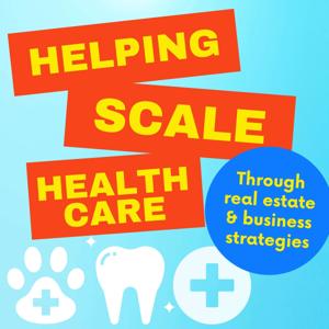 Helping Healthcare Scale by Austin Hair - Real Estate Developer