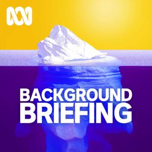 Background Briefing by ABC listen