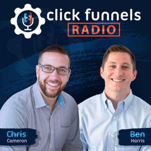 ClickFunnels Radio by Chris Cameron and Ben Harris