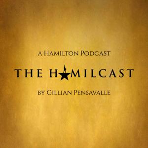 The Hamilcast: A Hamilton Podcast by Gillian Pensavalle