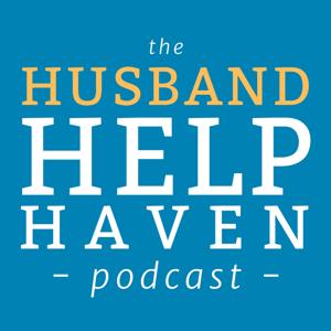 Husband Help Haven Podcast: Marriage Advice for Men Facing Separation, Affair or Divorce by Stephen Waldo