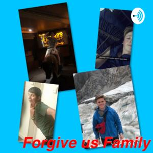 Forgive us family