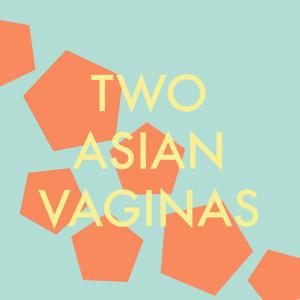 TAV: Two Asian Vaginas