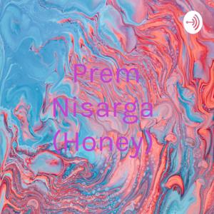 Prem Nisarga (Honey)