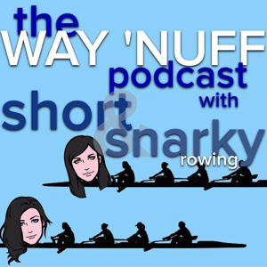 The Way Nuff Rowing Podcast