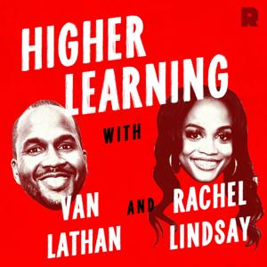 Higher Learning with Van Lathan and Rachel Lindsay by The Ringer
