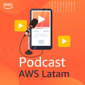 Podcast AWS LATAM by Podcast AWS en Español (AWS LATAM Studios)