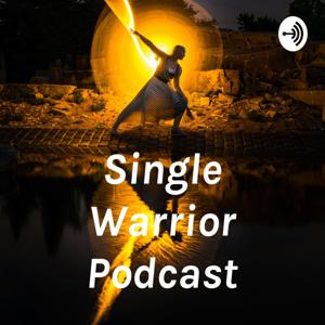 Single Warrior Podcast