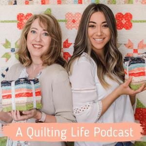 A Quilting Life Podcast by Sherri McConnell & Chelsi Stratton