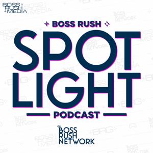 Boss Rush Spotlight Podcast - Interviews with Industry Leaders, Developers, and Special Guests
