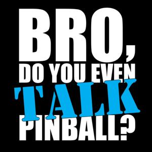 Bro, do you even TALK pinball? by Buffalo Pinball