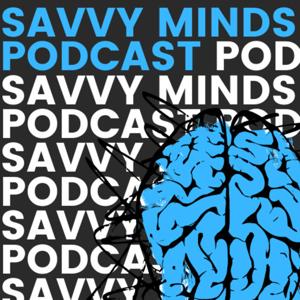 Savvy Minds Podcast