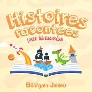 Histoires racontées par le Musée de Bourgoin-Jallieu