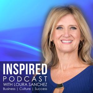 Inspired Podcast | Loura Sanchez