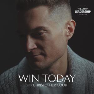 Win Today with Christopher Cook by Art of Leadership Network