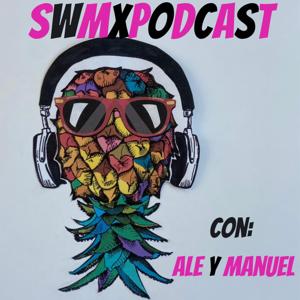 Sw Mexico Podcast by Ale y Manuel