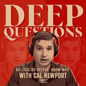 Deep Questions with Cal Newport by Cal Newport