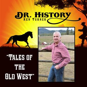 Dr. History's Tales of the Old West by Dr. Ken Turner
