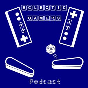 Eclectic Gamers Podcast - Pinball & Video Games by Dennis Kriesel & Tony Kurkowski