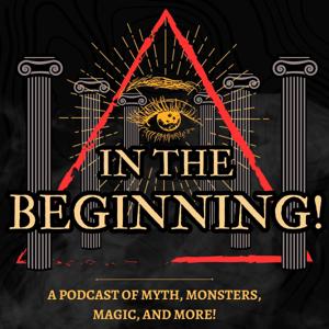 In The Beginning! (Mythology, Magic, Monsters, and More!)